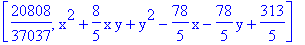 [20808/37037, x^2+8/5*x*y+y^2-78/5*x-78/5*y+313/5]